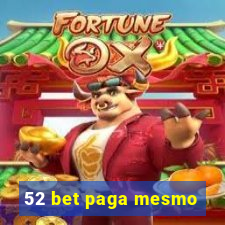 52 bet paga mesmo